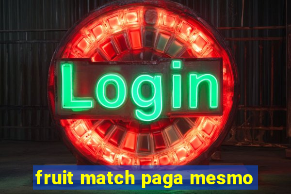 fruit match paga mesmo